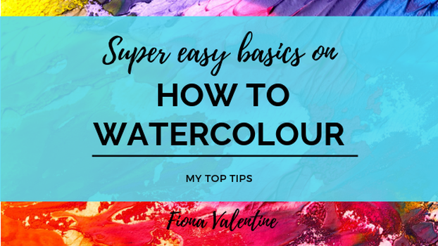 Super Easy Basics on How to Watercolour Blog header